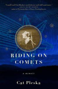 Riding On Comets A Memoir 1st Edition Cat Pleska