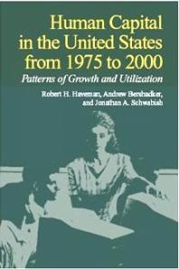 Human Capital In The United States From 1975 To 2000 Patterns Of Growth And Utilization 1st Edition Robert Haveman Andrew Bershadker Jonathan Schwabish