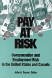 Pay At Risk Compensation And Employment Risk In The United States And Canada 1st Edition John A Turner
