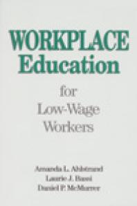 Workplace Education For Lowwage Workers 1st Edition Amanda Ahlstrand Laurie Bassi Daniel Mcmurrer
