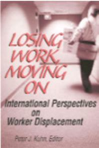 Losing Work Moving On International Perspectives On Worker Displacement 1st Edition Peter Joseph Kuhn