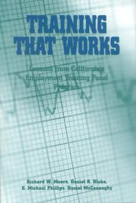 Training That Works Lessons From Californias Employment Training Panel Program 1st Edition Daniel R Blake G Michael Phillips Daniel Mcconaughy