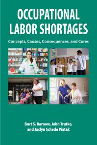 Occupational Labor Shortages Concepts Causes Consequences And Cures 1st Edition Burt S Barnow John Trutko Jaclyn Schede