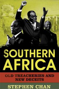 Southern Africa Old Treacheries And New Deceits Stephen Chan