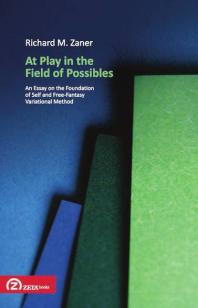 At Play In The Field Of Possibles An Essay On The Foundation Of Self And Freefantasy Variational Method Richard M Zaner