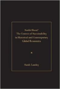 Sordid Boon The Context Of Sustainability In Historical And Contemporary Global Economics Sarah Lumley