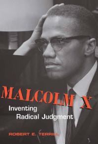 Malcolm X Inventing Radical Judgment 1st Edition Robert E Terrill