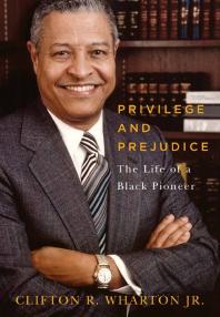 Privilege And Prejudice The Life Of A Black Pioneer 1st Edition Clifton R Wharton