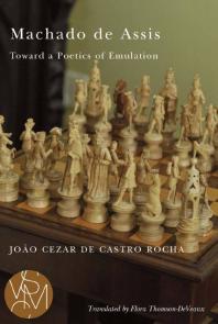 Machado De Assis Toward A Poetics Of Emulation 1st Edition Joo Cezar De Castro Rocha Flora Thomsondeveaux Joo Cezar De Castro Rocha