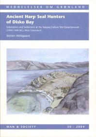 Ancient Harp Seal Hunters Of Disko Bay Subsistence And Settlement At The Saqqaq Culture Site Qeqertasussuk 24001400 Bc West Greenland Morten Meldgaard