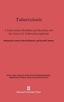 Tuberculosis Part I Tuberculosis Morbidity And Mortality And Its Control Part Ii Tuberculous Infection Anthony M Lowell