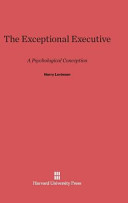 The Exceptional Executive A Psychological Conception Harry Levinson
