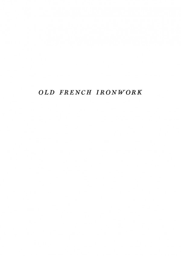 Old French Ironwork The Craftsman And His Art Edgar Block Frank