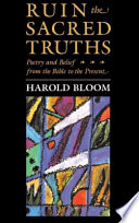 Ruin The Sacred Truths Poetry And Belief From The Bible To The Present Harold Bloom