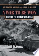 A War To Be Won Fighting The Second World War 19371945 Williamson Murray