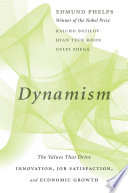 Dynamism The Values That Drive Innovation Job Satisfaction And Economic Growth Edmund S Phelps