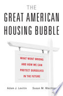 The Great American Housing Bubble What Went Wrong And How We Can Protect Ourselves In The Future Adam J Levitin