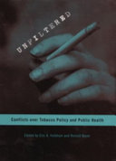 Unfiltered Conflicts Over Tobacco Policy And Public Health Eric A Feldman
