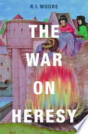 The War On Heresy R I Moore Robert Ian Moore