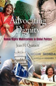 Advocating Dignity Human Rights Mobilizations In Global Politics 1st Edition Jean H Quataert