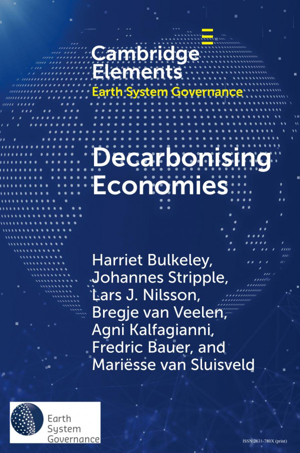 Decarbonising Economies Harriet Bulkeley Johannes Stripple Lars J Nilsson Bregje Van Veelen Agni Kalfagianni Fredric Bauer Marisse Van Sluisveld