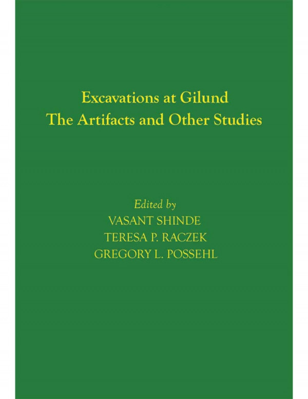Excavations At Gilund The Artifacts And Other Studies 1st Edition Vasant Shinde Teresa P Raczek Gregory L Possehl
