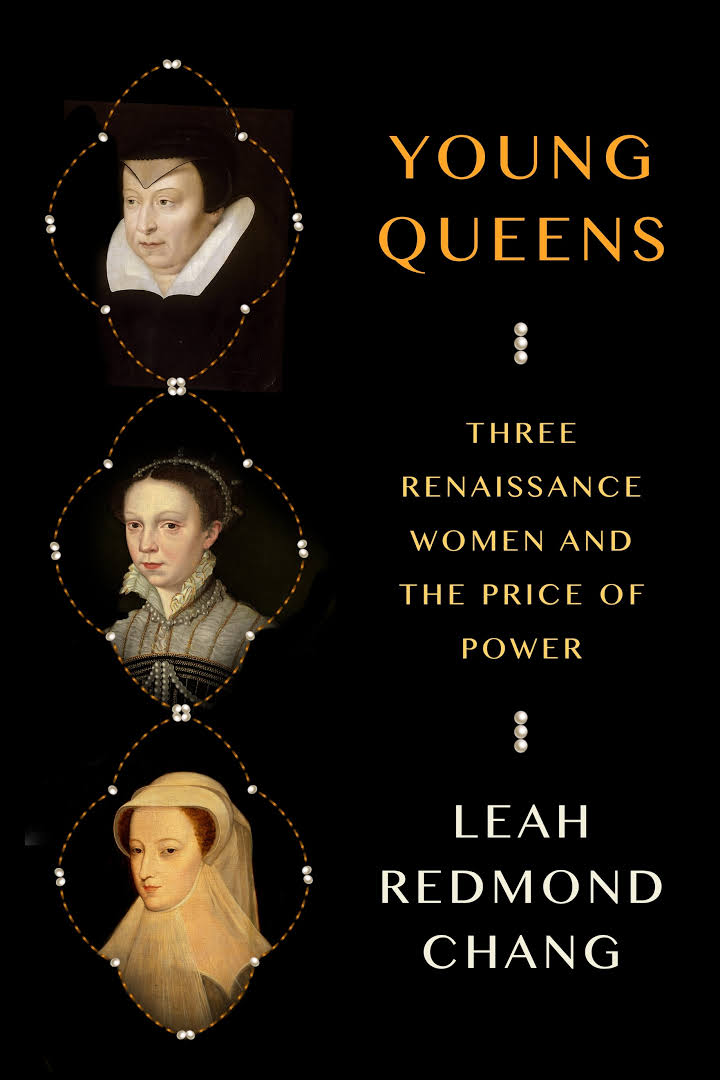 Young Queens Three Renaissance Women And The Price Of Power Leah Redmond Chang