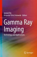 Gamma Ray Imaging Technology And Applications Junwei Du Krzysztof Kris Iniewski