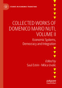 Collected Works Of Domenico Mario Nuti Volume Ii Economic Systems Democracy And Integration Saul Estrin