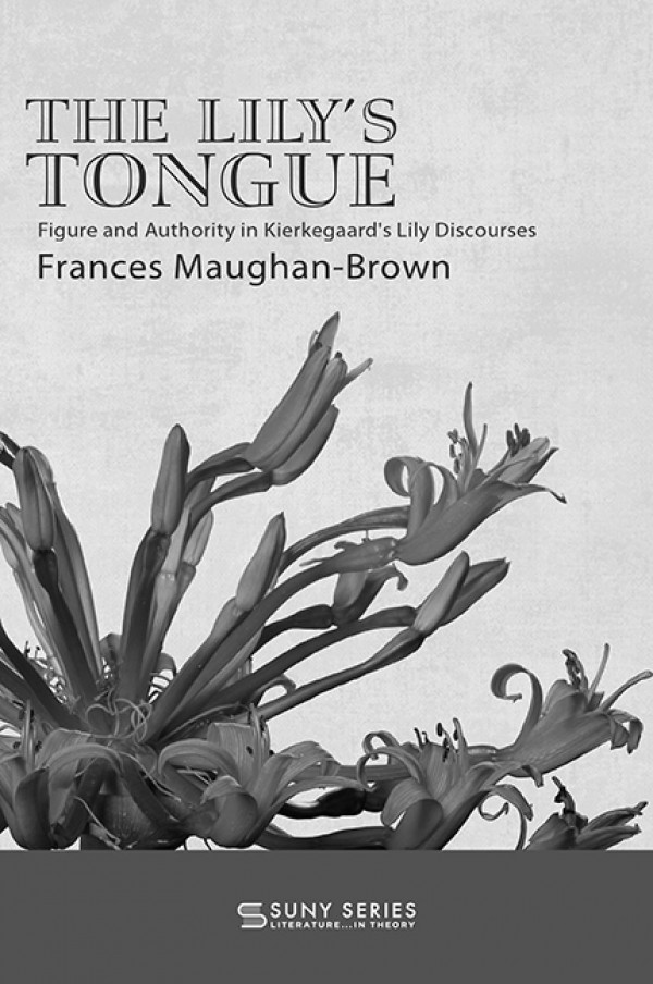 The Lilys Tongue Figure And Authority In Kierkegaards Lily Discourses Frances Maughanbrown