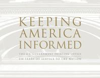 Keeping America Informed The United States Government Printing Office 150 Years Of Service To The Nation 1st Edition Government Printing Office Us U S Government Printing Office