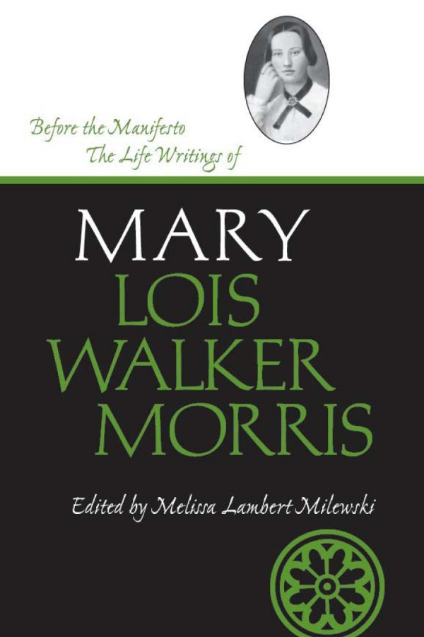 Before The Manifesto The Life Writings Of Mary Lois Walker Morris Milewski Melissa Lambert Milewski