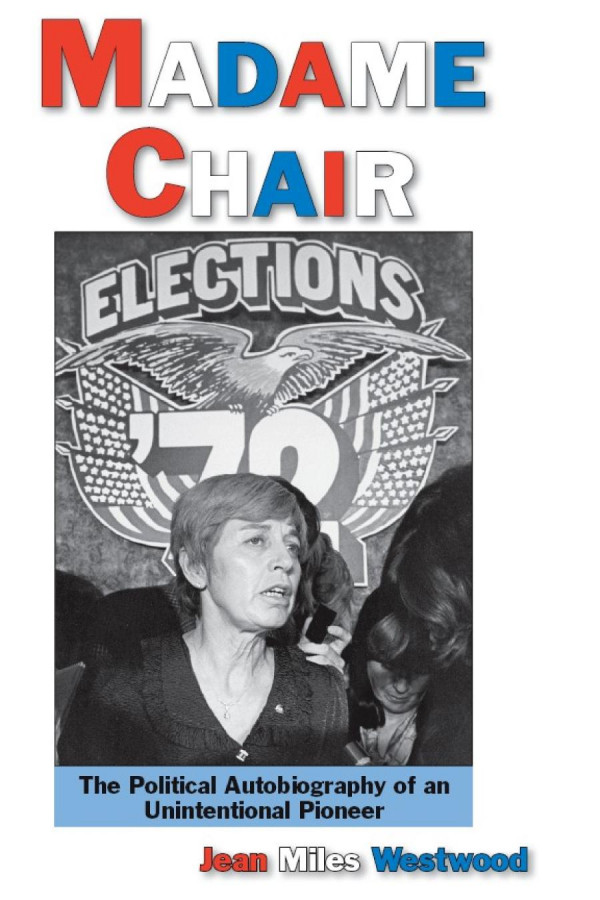 Madame Chair A Political Autobiography Of An Unintentional Pioneer Richard Westwood Floyd Oneil