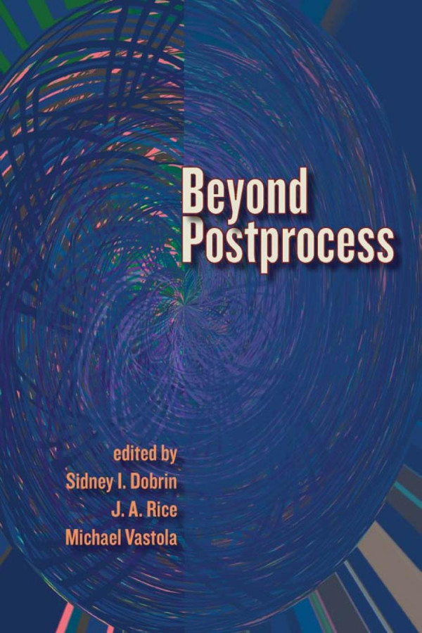 Beyond Postprocess Sidney I Dobrin J A Rice Michael Vastola