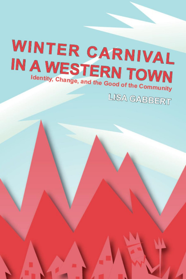 Winter Carnival In A Western Town Identity Change And The Good Of The Community Lisa Gabbert