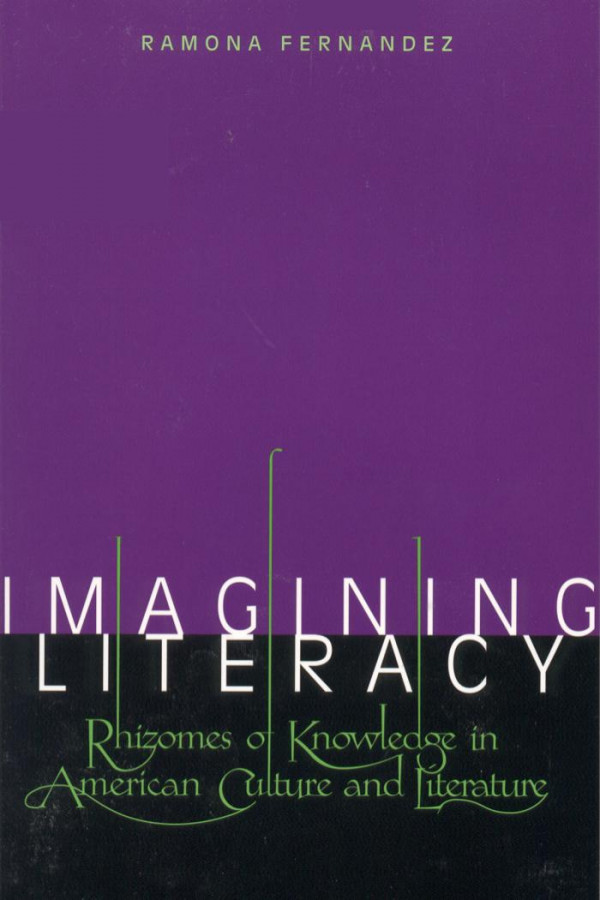 Imagining Literacy Rhizomes Of Knowledge In American Culture And Literature 1st Edition Ramona Fernandez