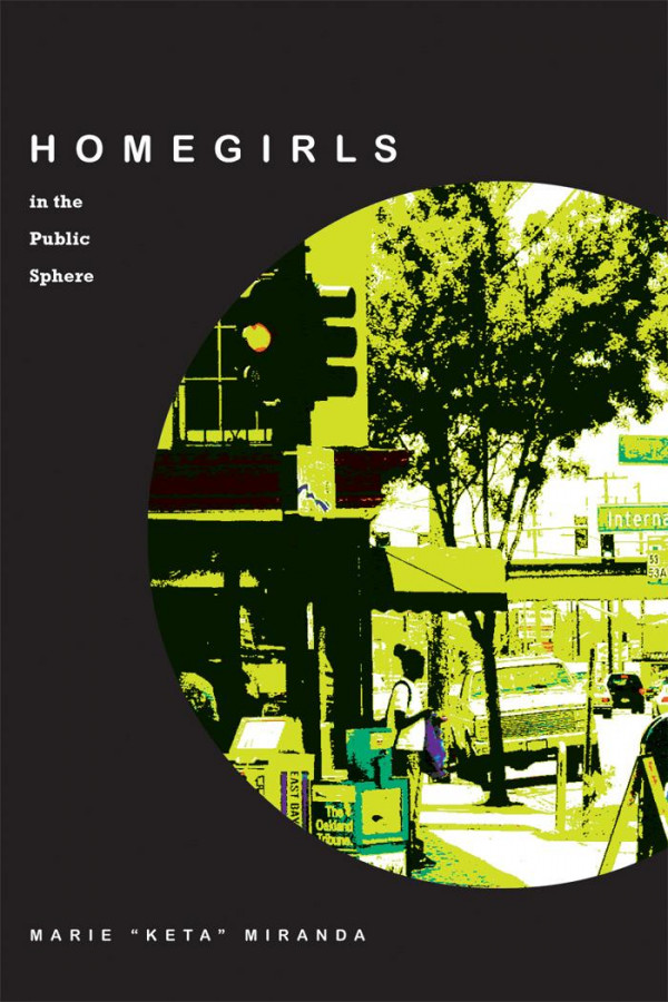 Homegirls In The Public Sphere 1st Edition Marie Keta Miranda