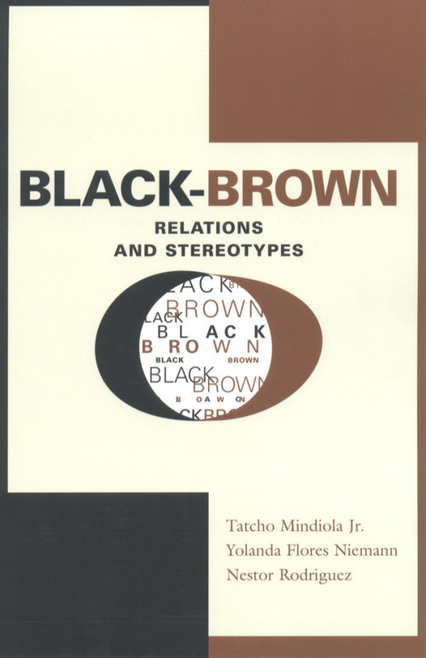 Blackbrown Relations And Stereotypes 1st Edition Tatcho Mindiola Yolanda Flores Niemann Nstor Rodrguez