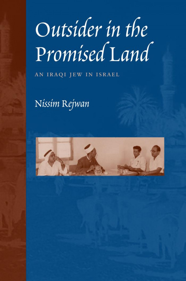 Outsider In The Promised Land An Iraqi Jew In Israel 1st Edition Nissim Rejwan