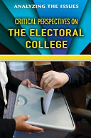 Critical Perspectives On The Electoral College 1st Edition Bridey Heing