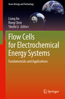 Flow Cells For Electrochemical Energy Systems Fundamentals And Applications Liang An