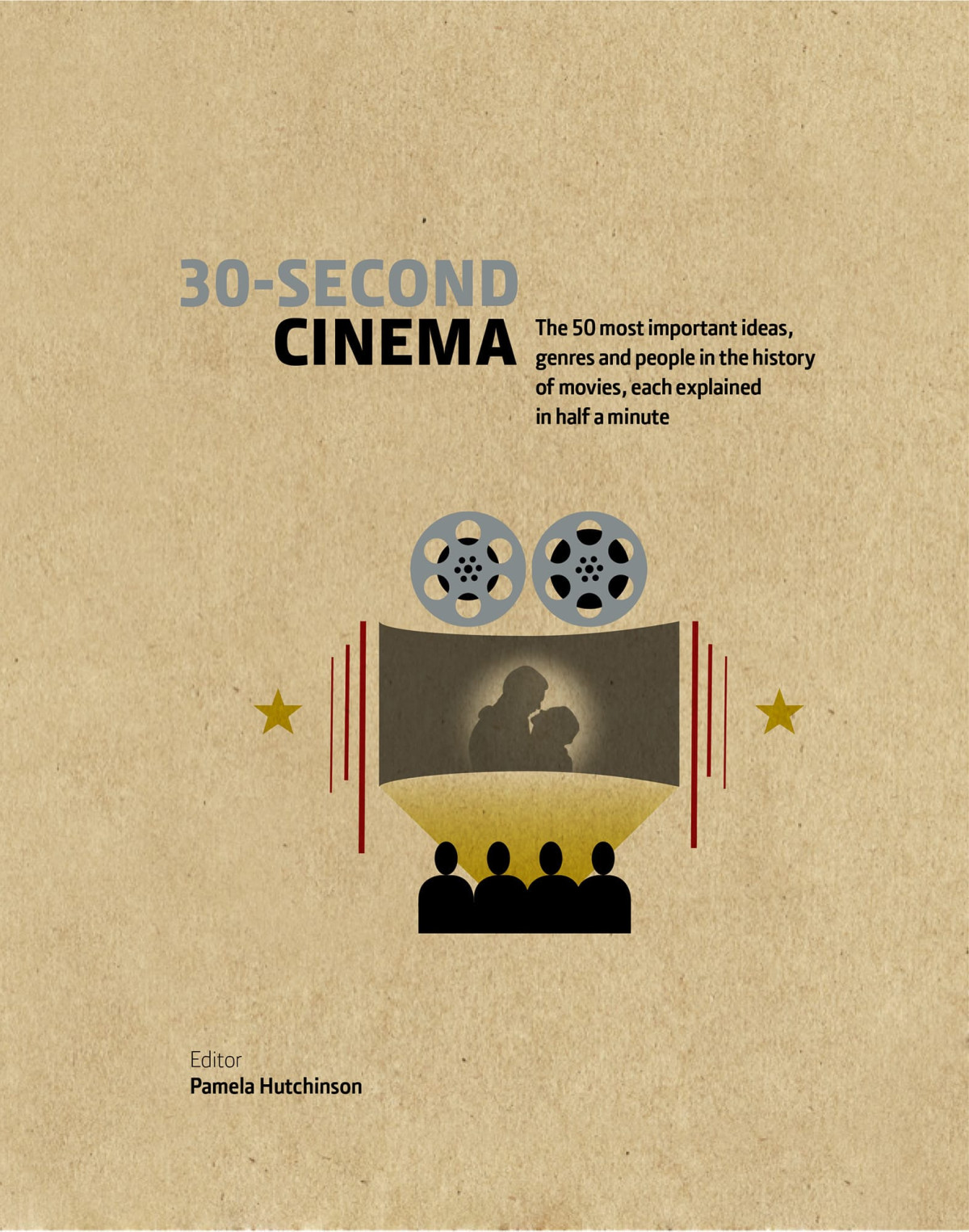30second Cinema The 50 Most Important Ideas Genres And People In The History Of Moviemaking Each Explained In Half Pamela Hutchinson