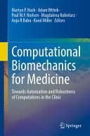 Computational Biomechanics For Medicine Towards Automation And Robustness Of Computations In The Clinic Martyn P Nash