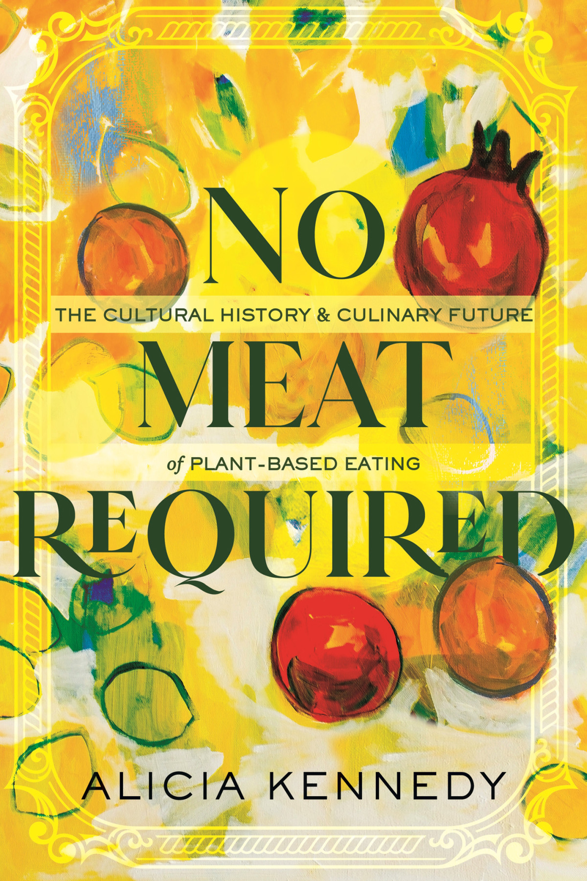 No Meat Required The Cultural History And Culinary Future Of Plantbased Eating Alicia Kennedy