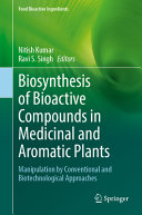 Biosynthesis Of Bioactive Compounds In Medicinal And Aromatic Plants Manipulation By Conventional And Biotechnological Approaches Nitish Kumar