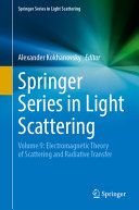 Springer Series In Light Scattering Volume 9 Electromagnetic Theory Of Scattering And Radiative Transfer Alexander Kokhanovsky