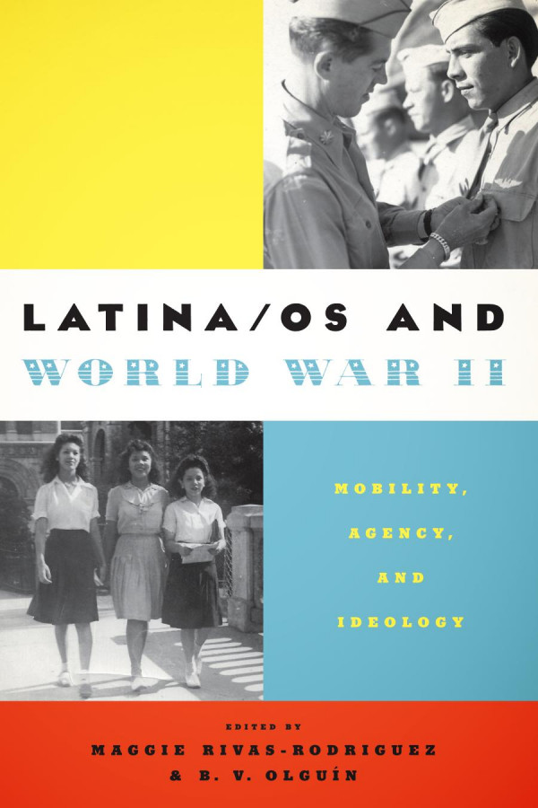 Latinaos And World War Ii Mobility Agency And Ideology 1st Edition Maggie Rivasrodrguez