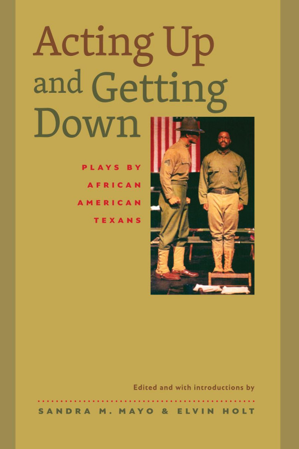 Acting Up And Getting Down Plays By African American Texans 1st Edition Sandra M Mayo Elvin Holt