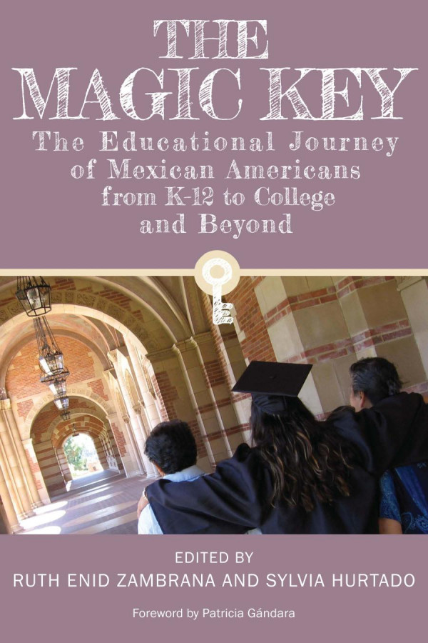 The Magic Key The Educational Journey Of Mexican Americans From K12 To College And Beyond 1st Edition Ruth Enid Zambrana Sylvia Hurtado Patricia Gndara