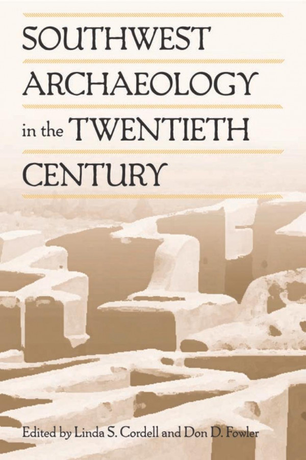 Southwest Archaeology In The Twentieth Century 1st Edition Linda S Cordell